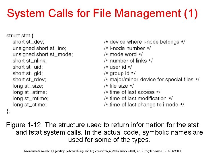 System Calls for File Management (1) Figure 1 -12. The structure used to return