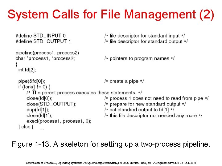 System Calls for File Management (2) … Figure 1 -13. A skeleton for setting