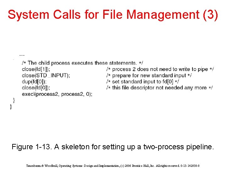 System Calls for File Management (3) … Figure 1 -13. A skeleton for setting