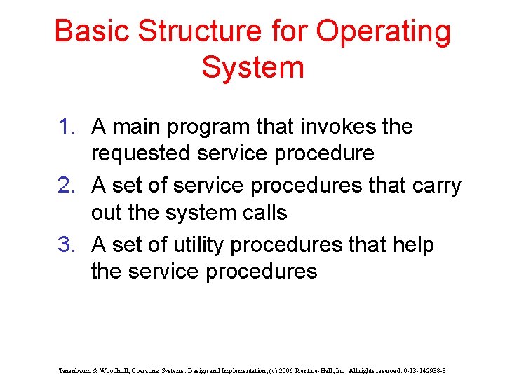 Basic Structure for Operating System 1. A main program that invokes the requested service