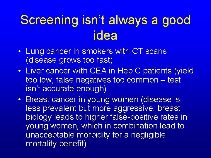 Screening isn’t always a good idea • Lung cancer in smokers with CT scans