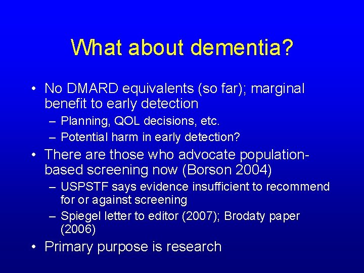 What about dementia? • No DMARD equivalents (so far); marginal benefit to early detection