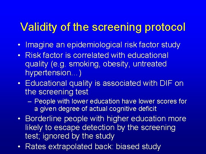 Validity of the screening protocol • Imagine an epidemiological risk factor study • Risk