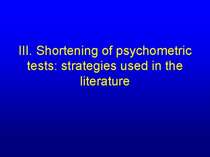 III. Shortening of psychometric tests: strategies used in the literature 