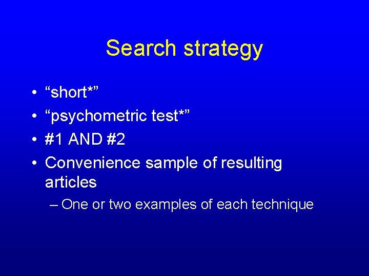 Search strategy • • “short*” “psychometric test*” #1 AND #2 Convenience sample of resulting