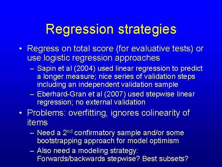 Regression strategies • Regress on total score (for evaluative tests) or use logistic regression