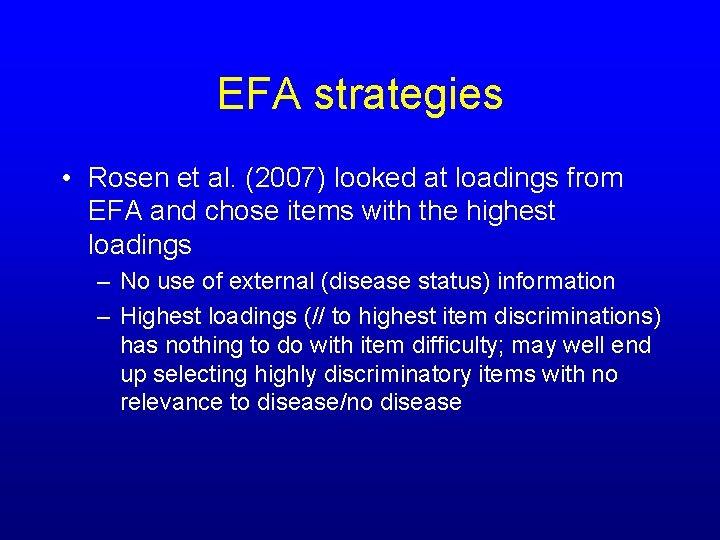 EFA strategies • Rosen et al. (2007) looked at loadings from EFA and chose