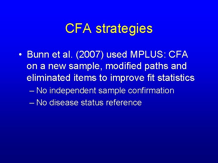 CFA strategies • Bunn et al. (2007) used MPLUS: CFA on a new sample,