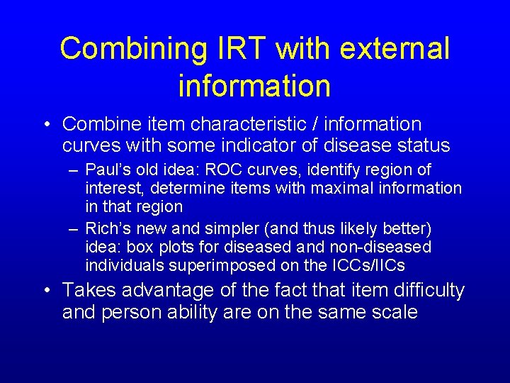 Combining IRT with external information • Combine item characteristic / information curves with some