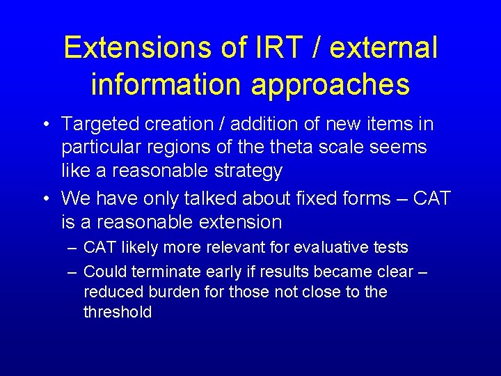 Extensions of IRT / external information approaches • Targeted creation / addition of new