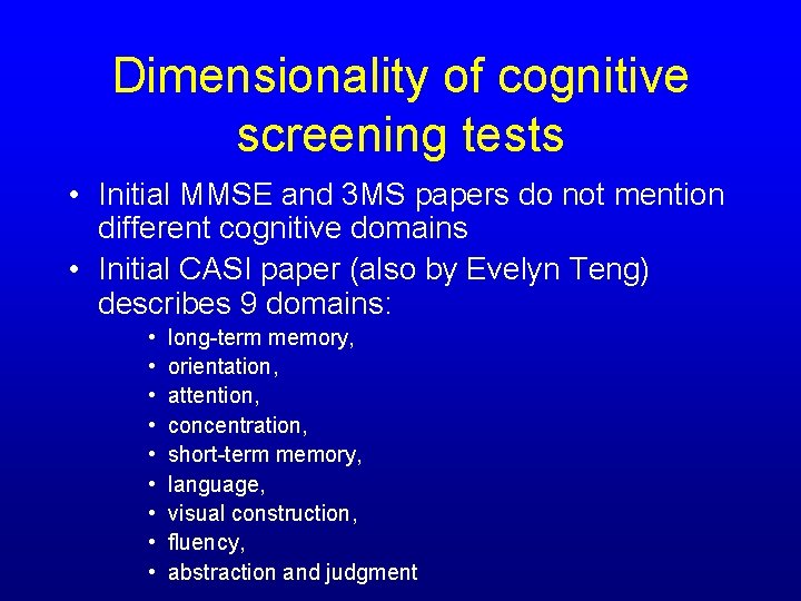 Dimensionality of cognitive screening tests • Initial MMSE and 3 MS papers do not