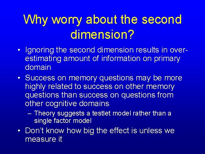 Why worry about the second dimension? • Ignoring the second dimension results in overestimating