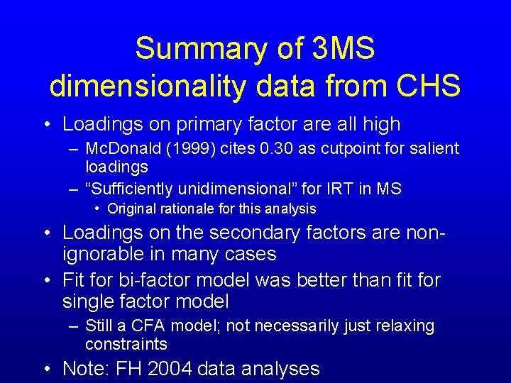 Summary of 3 MS dimensionality data from CHS • Loadings on primary factor are