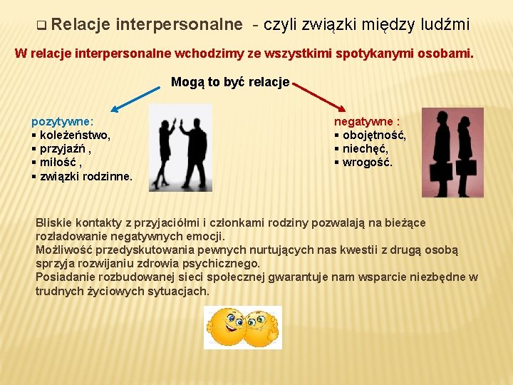 q Relacje interpersonalne - czyli związki między ludźmi W relacje interpersonalne wchodzimy ze wszystkimi