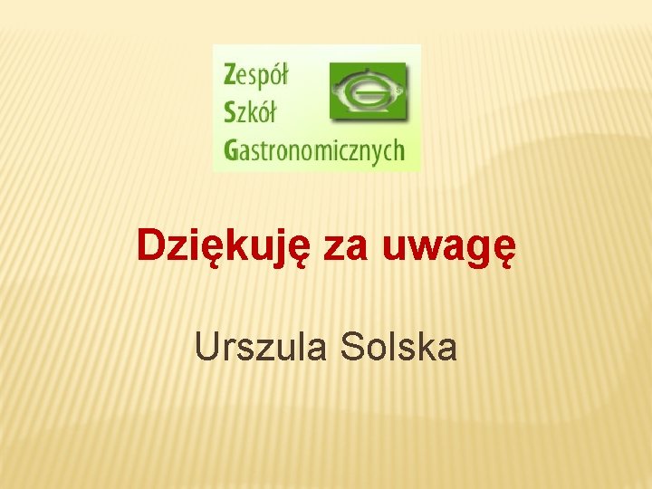 Dziękuję za uwagę Urszula Solska 