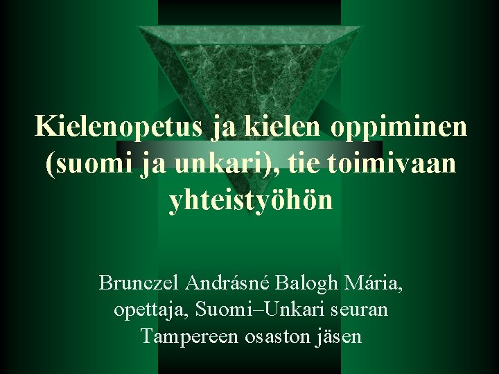 Kielenopetus ja kielen oppiminen (suomi ja unkari), tie toimivaan yhteistyöhön Brunczel Andrásné Balogh Mária,