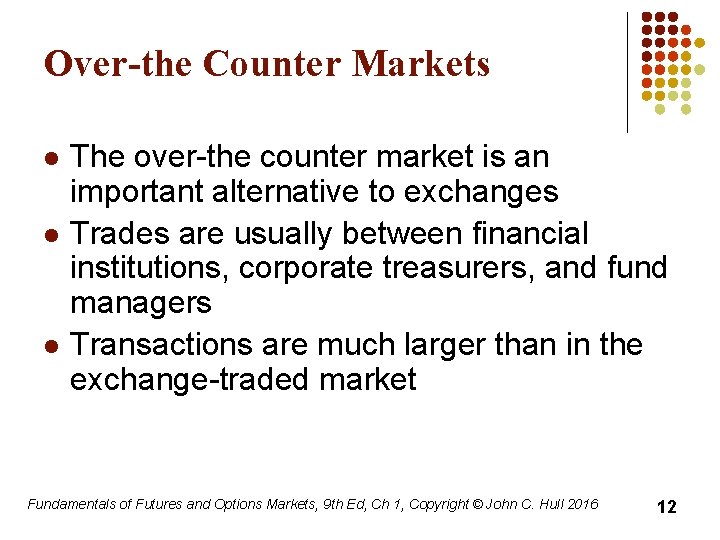 Over-the Counter Markets l l l The over-the counter market is an important alternative