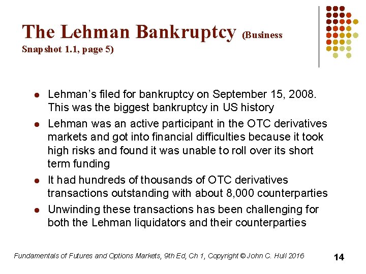 The Lehman Bankruptcy (Business Snapshot 1. 1, page 5) l l Lehman’s filed for