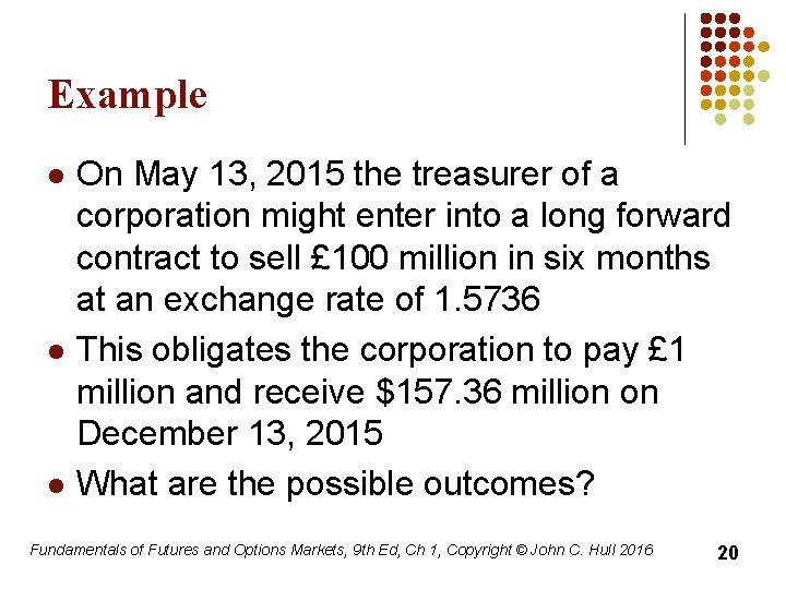 Example l l l On May 13, 2015 the treasurer of a corporation might