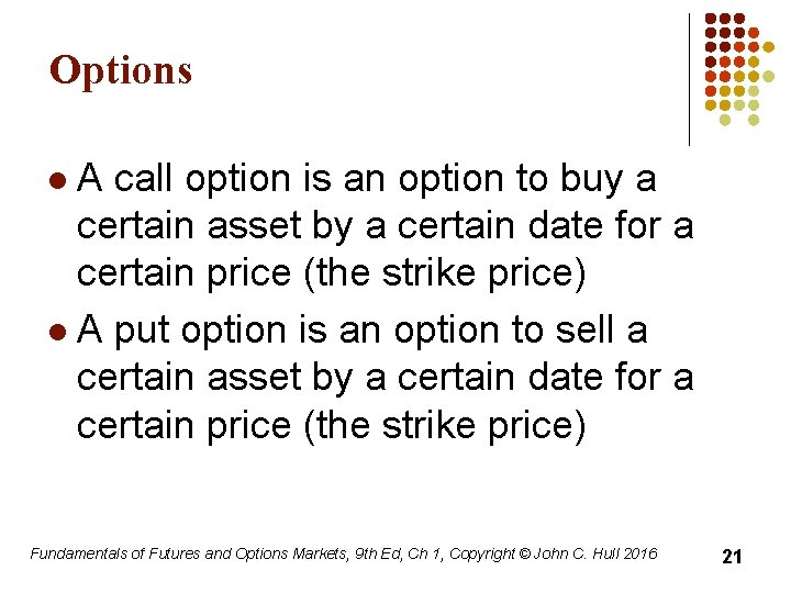 Options A call option is an option to buy a certain asset by a