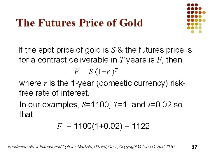 The Futures Price of Gold If the spot price of gold is S &