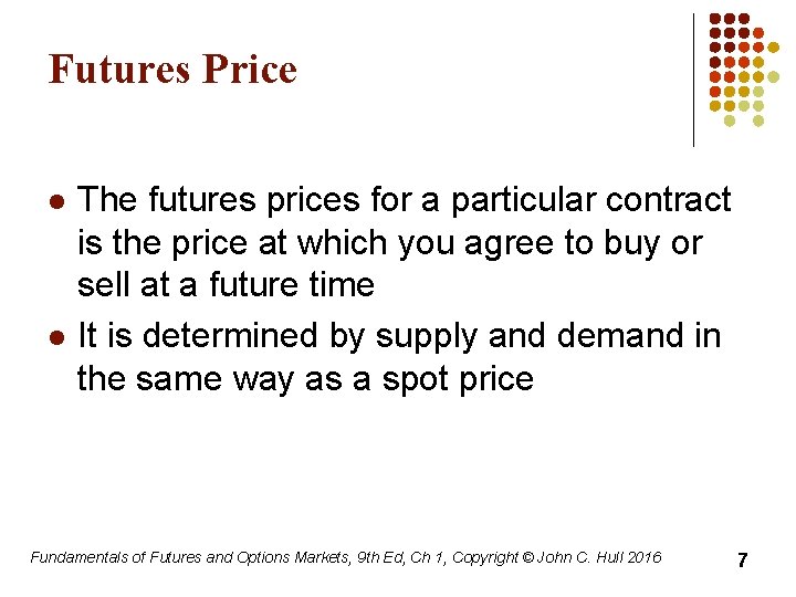 Futures Price l l The futures prices for a particular contract is the price