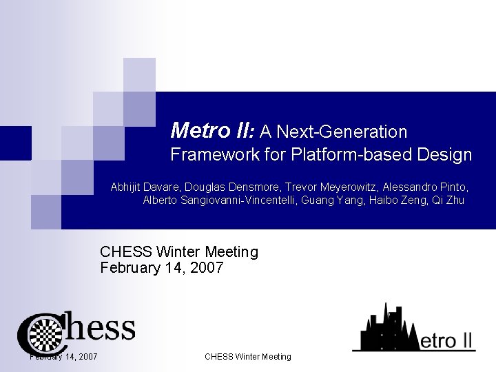 Metro II: A Next-Generation Framework for Platform-based Design Abhijit Davare, Douglas Densmore, Trevor Meyerowitz,