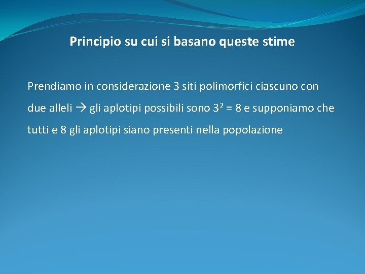 Principio su cui si basano queste stime Prendiamo in considerazione 3 siti polimorfici ciascuno Principio su cui si basano queste stime Prendiamo in considerazione 3 siti polimorfici ciascuno