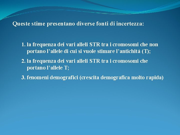 Queste stime presentano diverse fonti di incertezza: 1. la frequenza dei vari alleli STR Queste stime presentano diverse fonti di incertezza: 1. la frequenza dei vari alleli STR