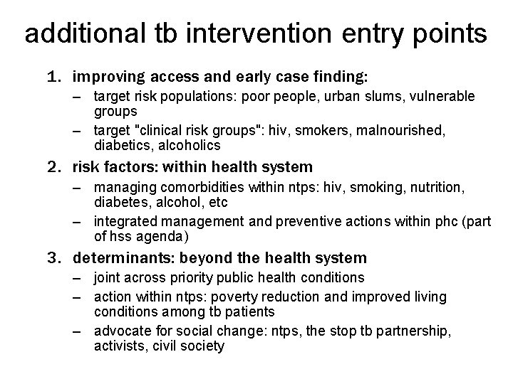 additional tb intervention entry points 1. improving access and early case finding: – target