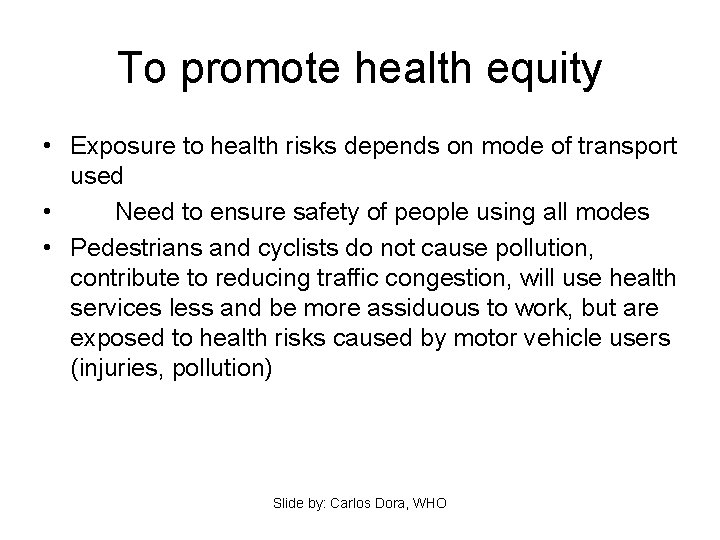 To promote health equity • Exposure to health risks depends on mode of transport