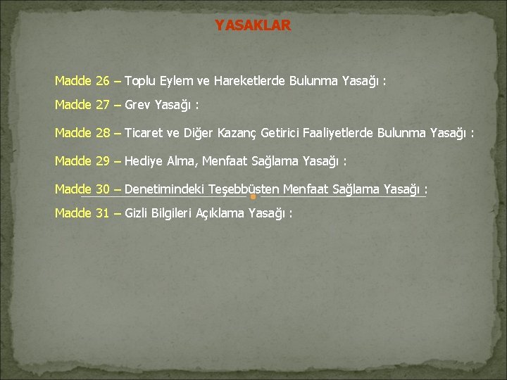 YASAKLAR Madde 26 – Toplu Eylem ve Hareketlerde Bulunma Yasağı : Madde 27 –