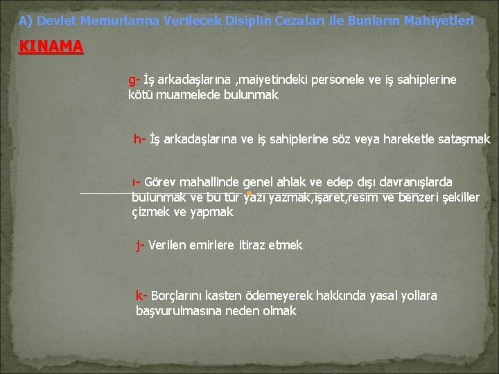 A) Devlet Memurlarına Verilecek Disiplin Cezaları ile Bunların Mahiyetleri KINAMA g- İş arkadaşlarına ,