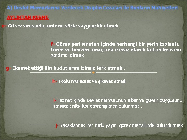 A) Devlet Memurlarına Verilecek Disiplin Cezaları ile Bunların Mahiyetleri AYLIKTAN KESME e- Görev sırasında