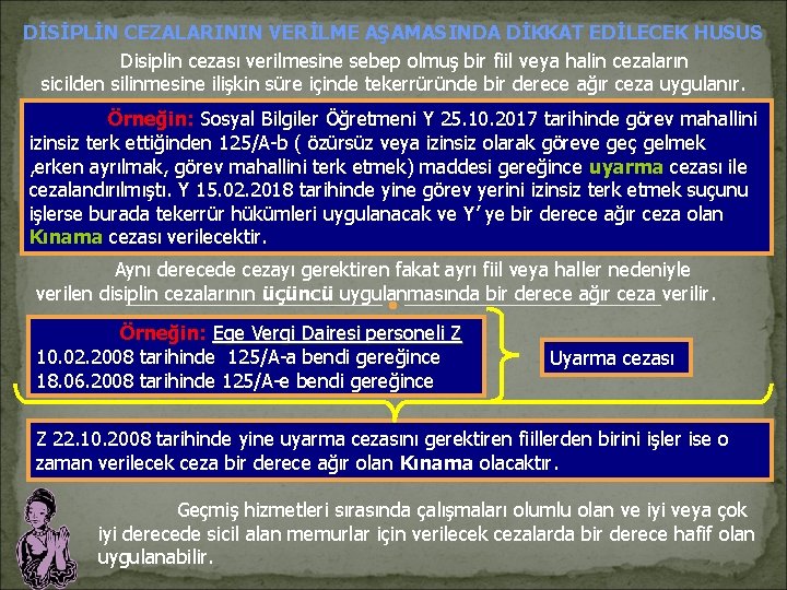 DİSİPLİN CEZALARININ VERİLME AŞAMASINDA DİKKAT EDİLECEK HUSUS Disiplin cezası verilmesine sebep olmuş bir fiil