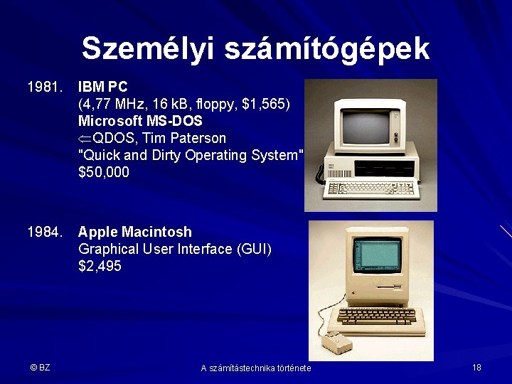 Személyi számítógépek 1981. IBM PC (4, 77 MHz, 16 k. B, floppy, $1, 565)