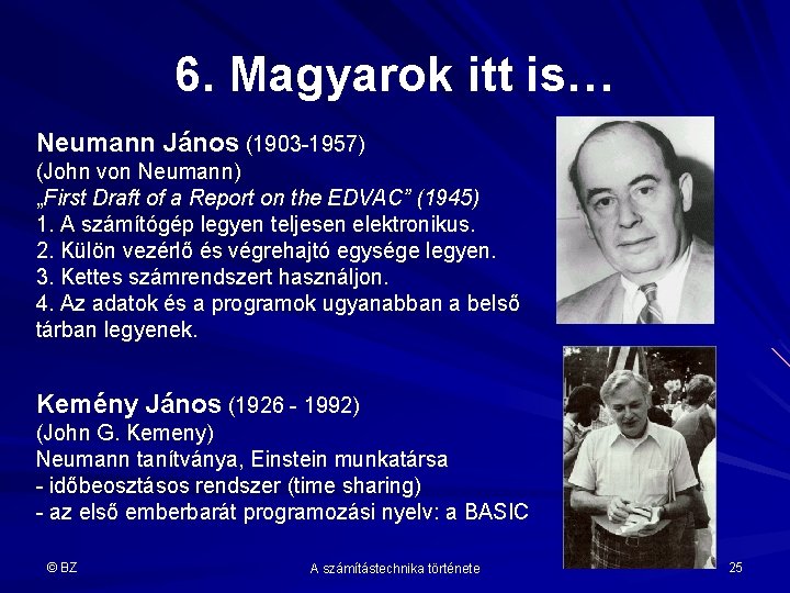 6. Magyarok itt is… Neumann János (1903 -1957) (John von Neumann) „First Draft of