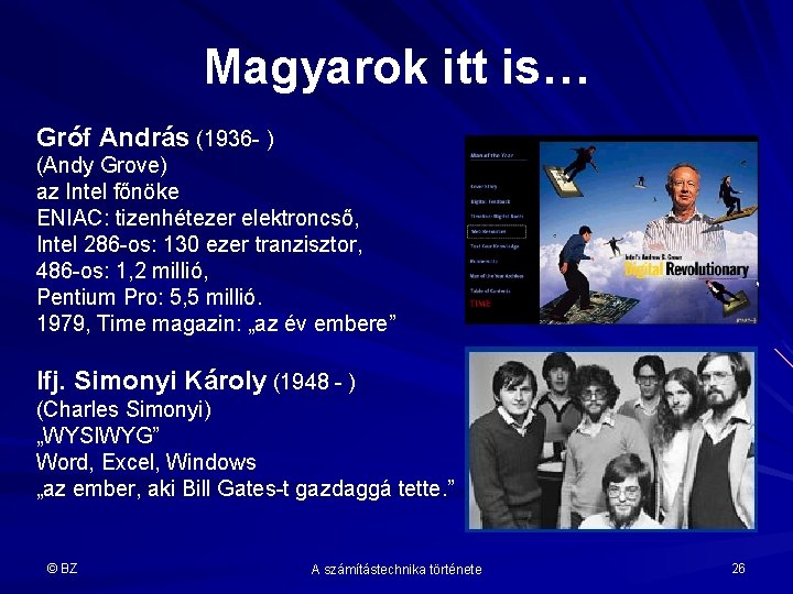 Magyarok itt is… Gróf András (1936 - ) (Andy Grove) az Intel főnöke ENIAC: