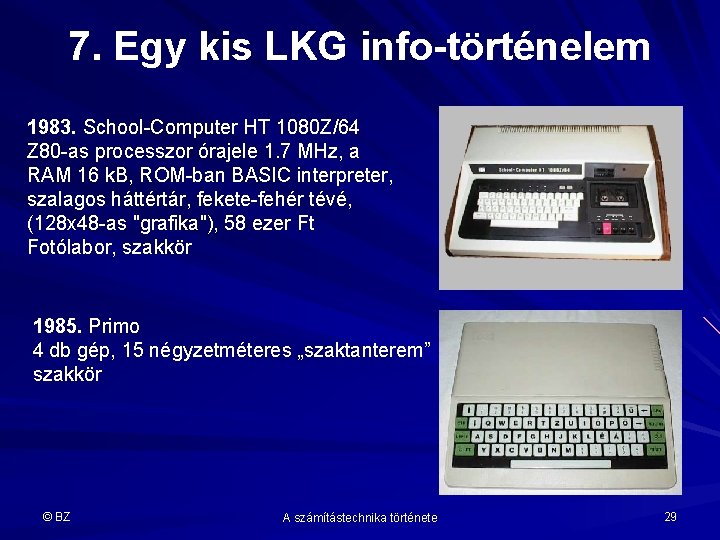 7. Egy kis LKG info-történelem 1983. School-Computer HT 1080 Z/64 Z 80 -as processzor