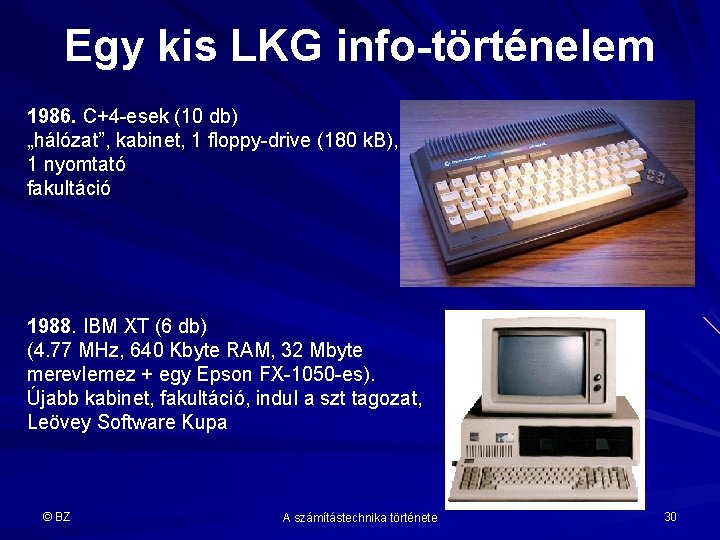 Egy kis LKG info-történelem 1986. C+4 -esek (10 db) „hálózat”, kabinet, 1 floppy-drive (180