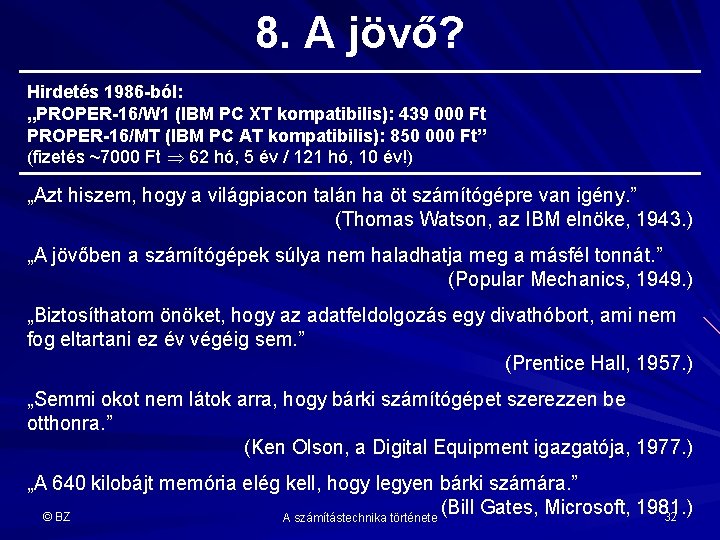 8. A jövő? Hirdetés 1986 -ból: „PROPER-16/W 1 (IBM PC XT kompatibilis): 439 000