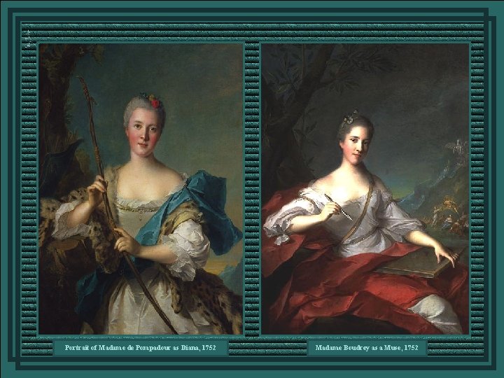 Portrait of Madame de Pompadour as Diana, 1752 Madame Boudrey as a Muse, 1752