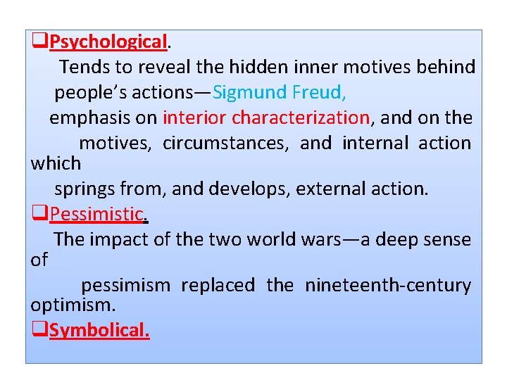 q. Psychological. Tends to reveal the hidden inner motives behind people’s actions—Sigmund Freud, emphasis