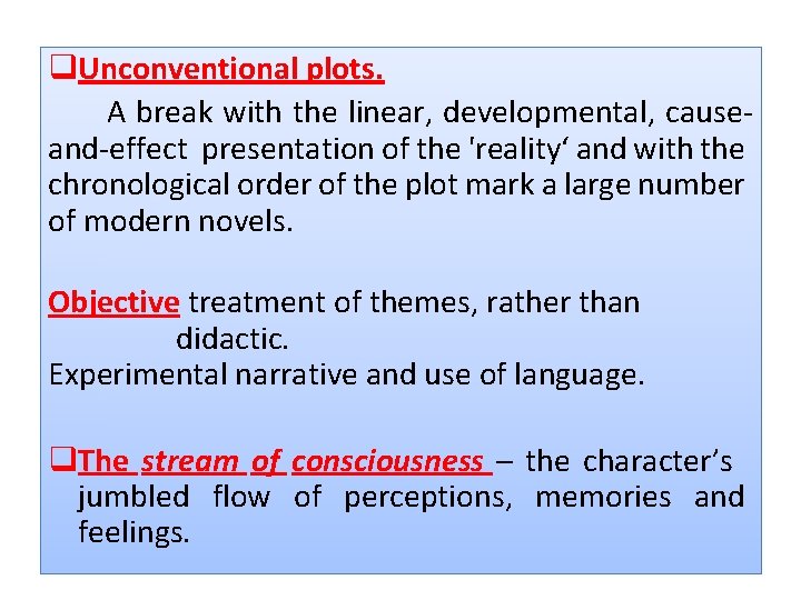 q. Unconventional plots. A break with the linear, developmental, causeand-effect presentation of the 'reality‘