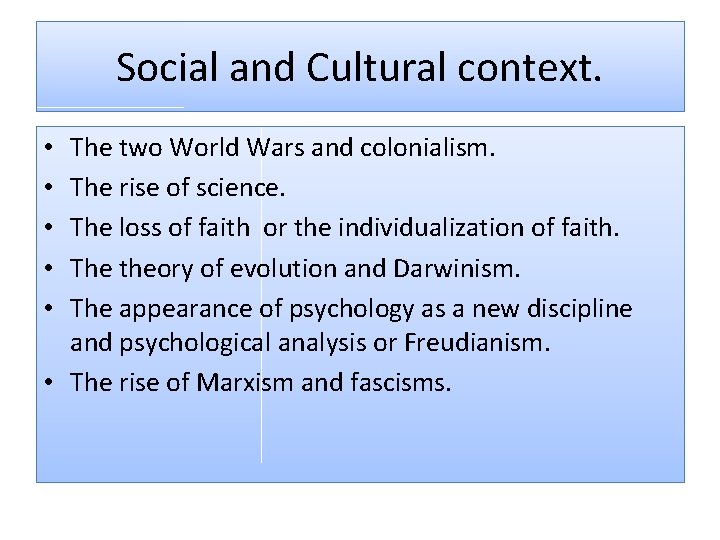 Social and Cultural context. The two World Wars and colonialism. The rise of science.