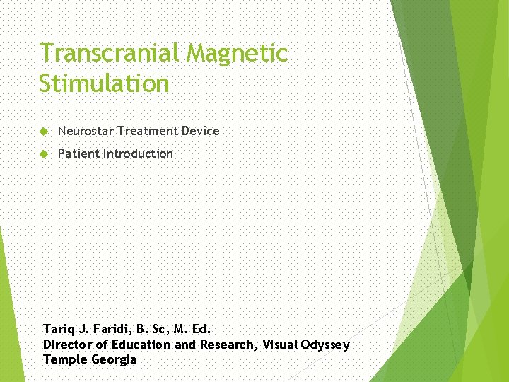 Transcranial Magnetic Stimulation Neurostar Treatment Device Patient Introduction Tariq J. Faridi, B. Sc, M.
