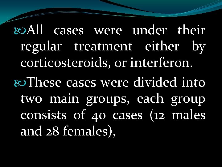  All cases were under their regular treatment either by corticosteroids, or interferon. These