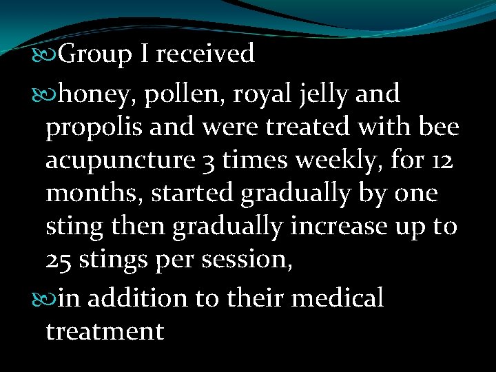  Group I received honey, pollen, royal jelly and propolis and were treated with