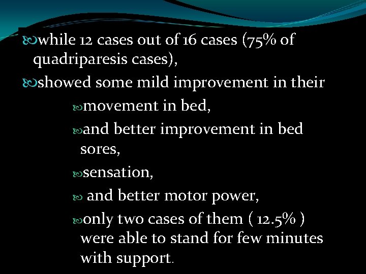  while 12 cases out of 16 cases (75% of quadriparesis cases), showed some