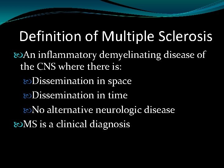 Definition of Multiple Sclerosis An inflammatory demyelinating disease of the CNS where there is: